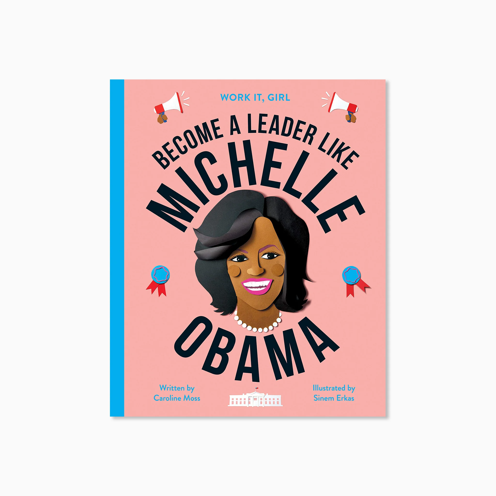 Work it Girl: Become a Leader like Michelle Obama Book